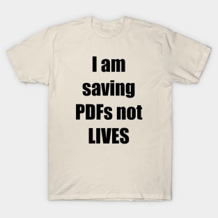 I am saving PDFs not LIVES T-Shirt